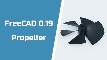 FreeCAD 0.19 - Propeller