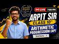 Live Class 10th Maths | Arithmetic Progression (AP) | CBSE Board | L -1 | Arpit Sir #cbse2027