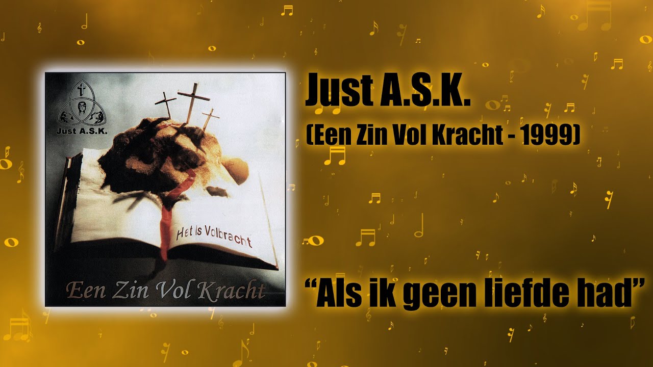 Just A.S.K. - Als Ik Geen Liefde Had