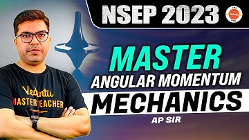 Master Angular Momentum for NSEP 2023 | Mechanics | Physics Olympiad | NSEP 2023 | AP Sir | VOS