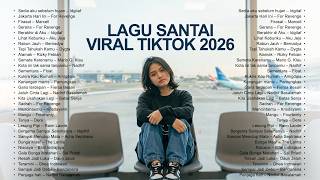 Lagu Santai Viral Tiktok 2026 🤍🎧 — Pop Hits Indonesia 2026 | Lagu Trending & Terpopuler 2026 🍃