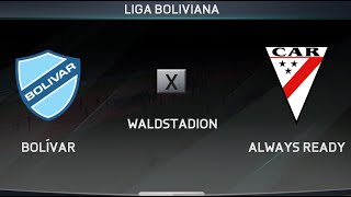 BOLIVAR X ALWAYS READY [Ida] 4ªDe Final LIGA BOLIVIANA