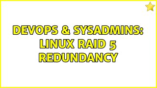 Famous DevOps & SysAdmins: Linux RAID 5 Redundancy (2 Solutions!!) Wealth