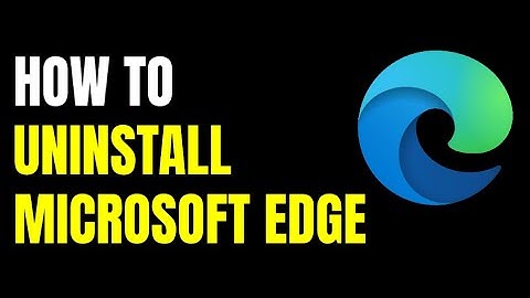 HOW TO UNINSTALL MICROSOFT EDGE (EASY)