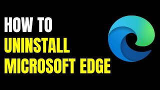 how to uninstall microsoft edge (easy)