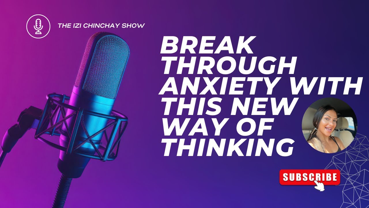 Episode 3: Break through anxiety with this new way of thinking