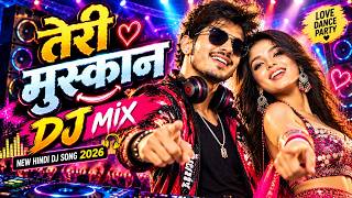 TERI MUSKAAN DJ MIX ❤️🔥 | New Hindi DJ Song 2026 | Romantic Dance Song | DJ Mix