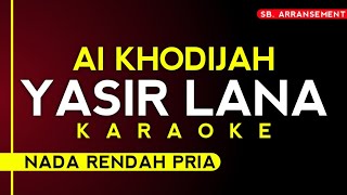 Ai Khodijah  Yasir Lana karaoke Nada Rendah Pria