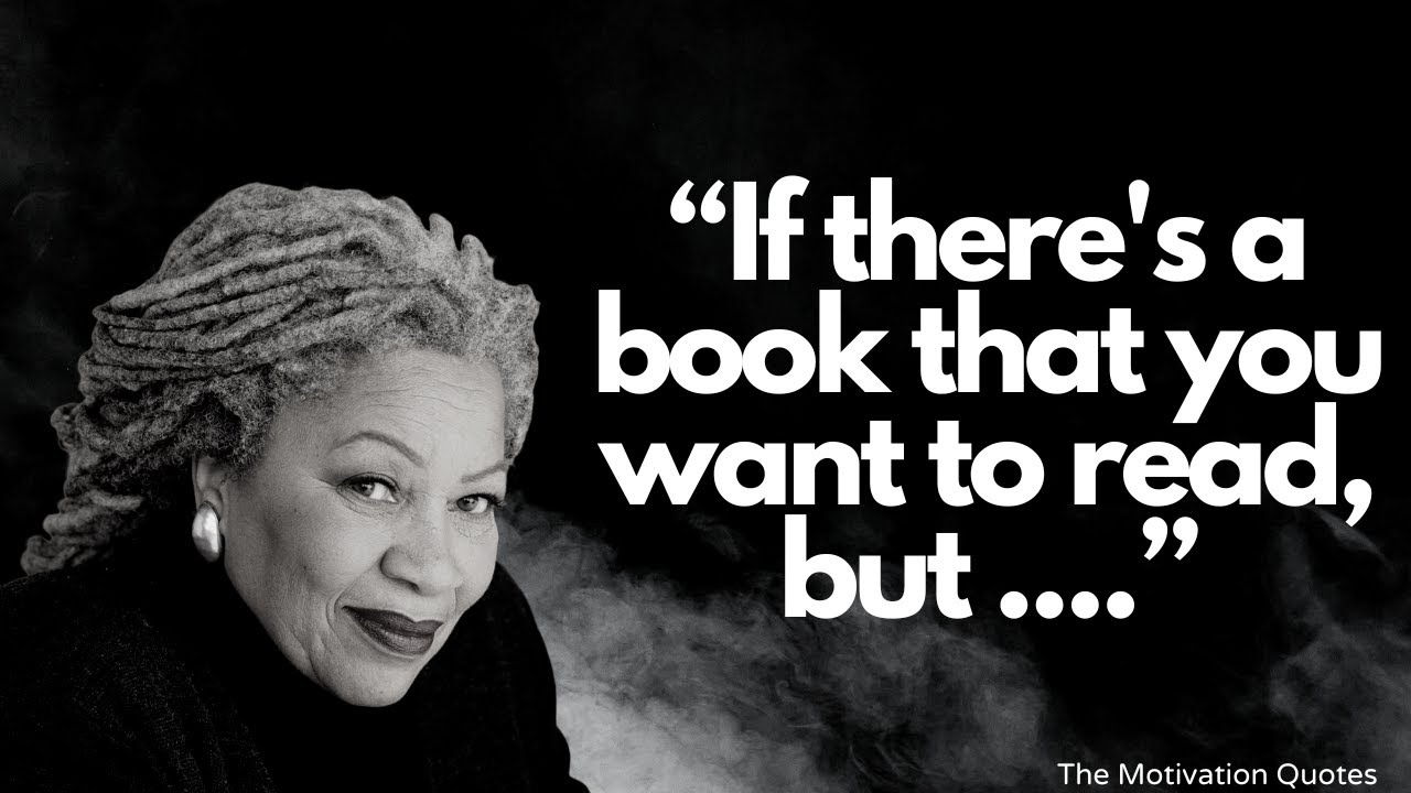 QUOTES FROM  Toni Morrison  THAT ARE WORTH...