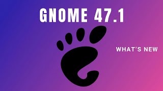 Gnome 47.1 Here's What's New