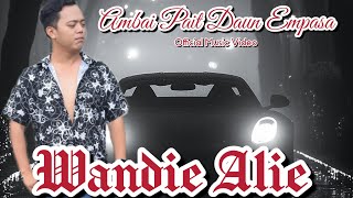 AMBAI PAIT DAUN EMPASA - Wandie Alie (Official MV 2025) #trending