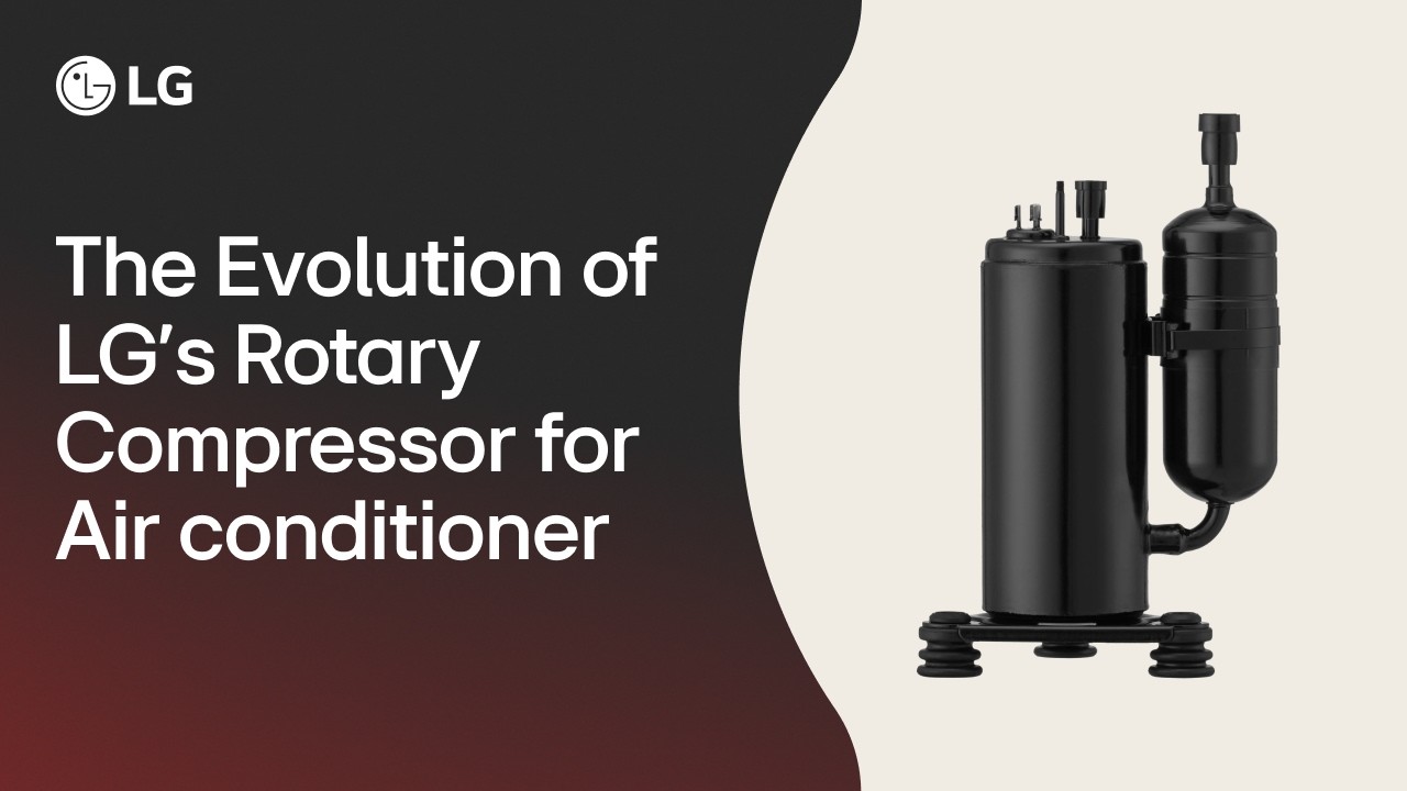 The Evolution of LG's Rotary Compressor for Air conditioner - YouTube