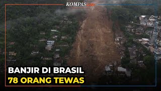 Sedikitnya 78 Orang Tewas Akibat Banjir Bandang Dan Tanah Longsor Di Brasil