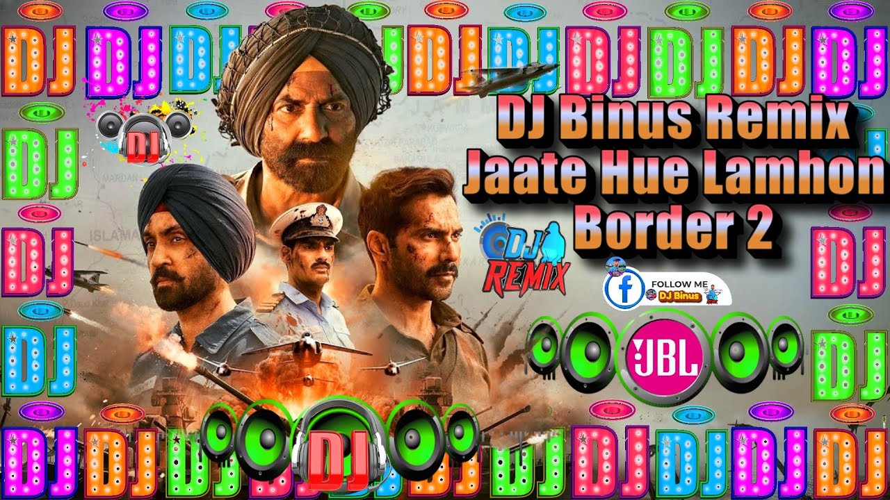 DJ Binus Remix Jaate Hue Lamhon Border 2। जाते हुए लम्हों जरा ठहरो। desh bhakti song dj remix 