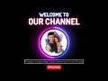 Welcome To Our Channel