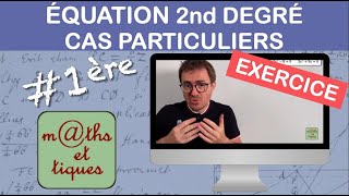 EXERCICE : Résoudre une équation du second degré (cas particuliers) - Première