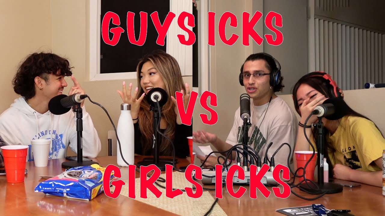 EP 43 LISTING ICKS FOR GUYS AND GIRLS AND MAKING SURE TO WATCH YOUR