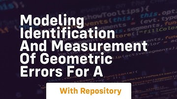 modeling identification and measurement of geometric errors for a