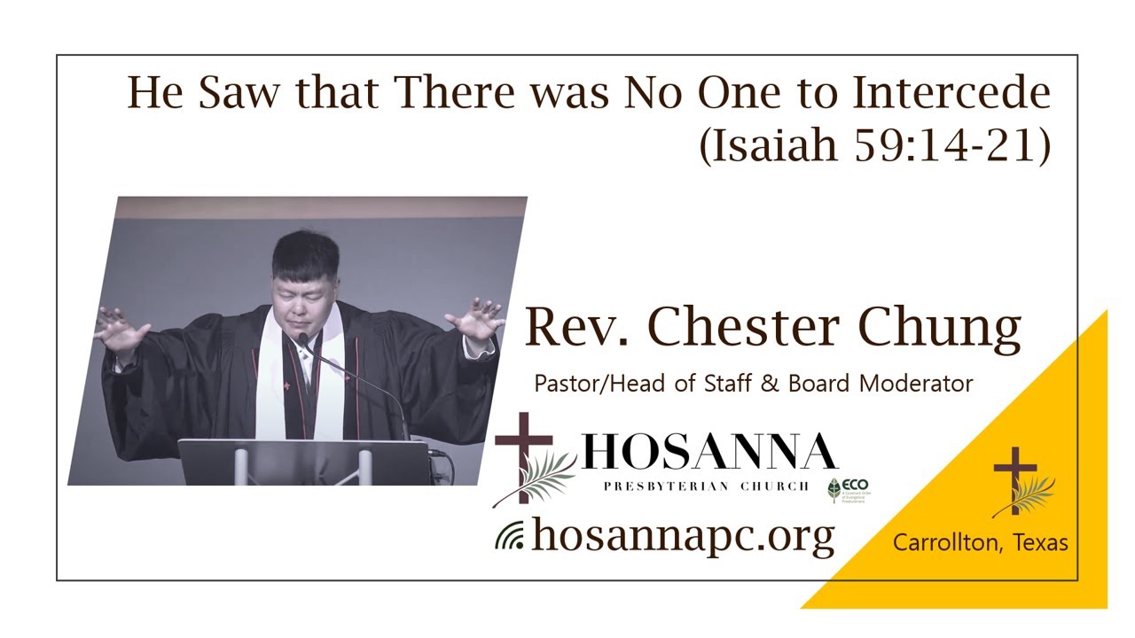 Hosanna Church - He Saw that There was No One to Intercede (Isaiah 59: ...