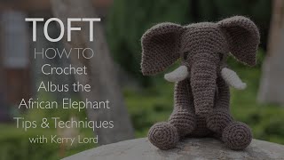 How to Crochet Albus the African Elephant