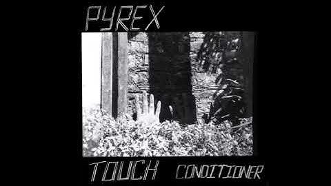 Pyrex - Touch ​/​ Conditioner 7" (2022)