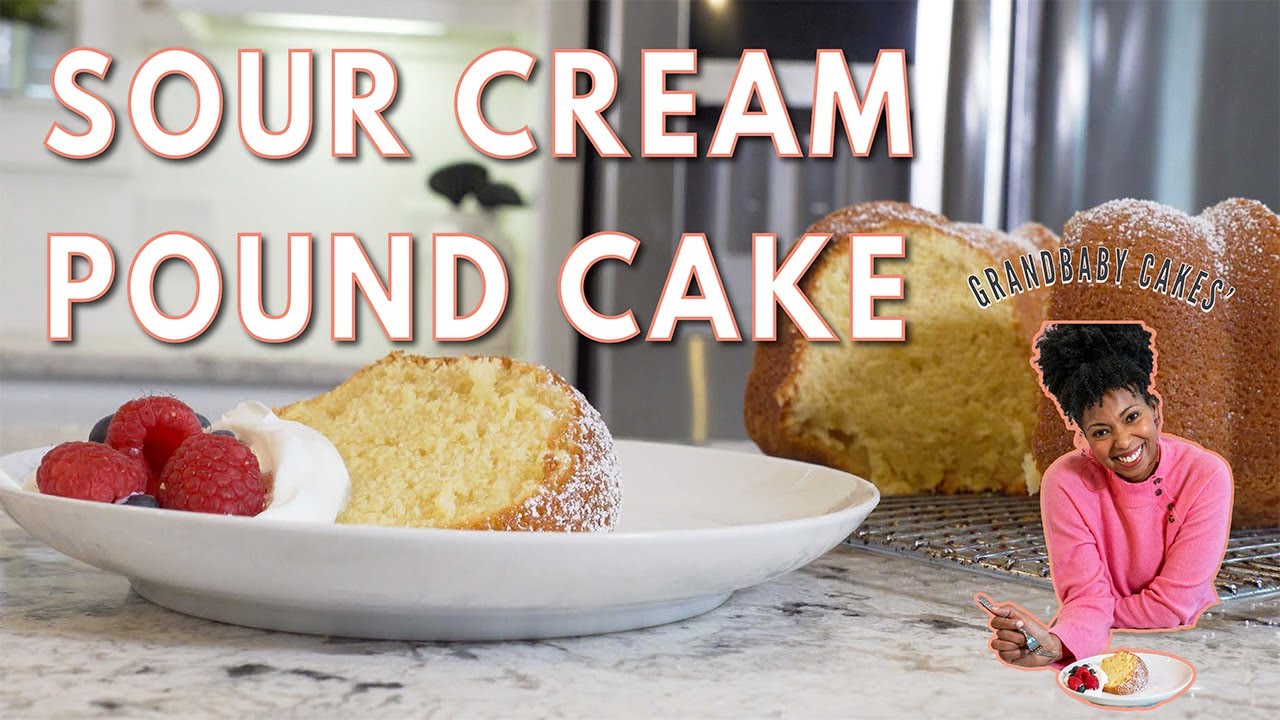 Sour Cream Pound Cake Grandbaby Cakes YouTube
