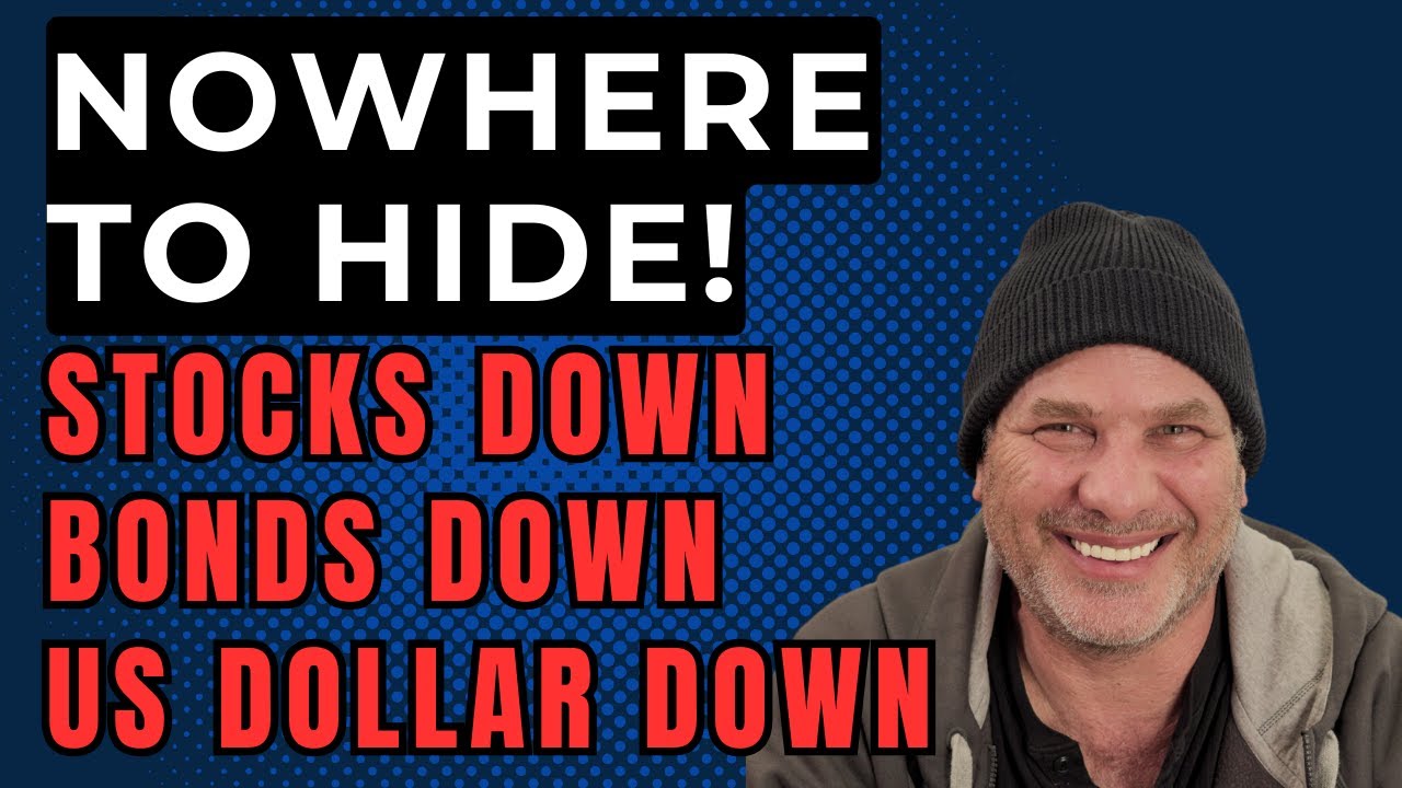 NOWHERE TO HIDE! STOCKS DOWN, BONDS DOWN, US DOLLAR DOWN YouTube