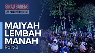 Sinau Bareng Cak Nun dan KiaiKanjeng | Maiyah Lembah Manah | Part 2