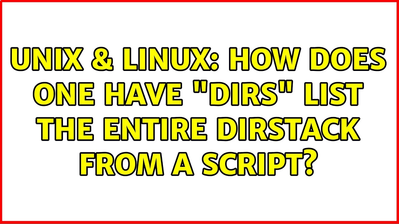 Unix Linux How Does One Have dirs List The Entire DIRSTACK From A unix-linux-how-does-one-have-dirs-list-the-entire-dirstack-from-a
