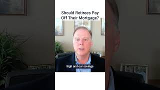 Should Retirees Pay Off Their Mortgage?