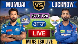 Live: Mumbai Indians vs Lucknow Super Giants 67th Match Live | today mi vs lsg live match #mivslsg
