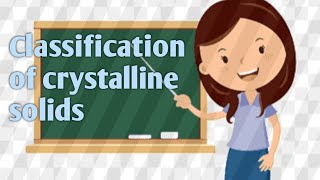Lecture 2 of Solid state : Classification of Crystalline solids##