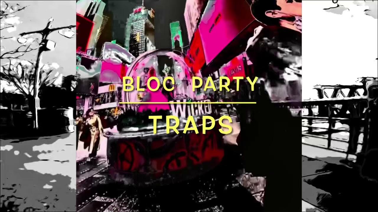 Traps Bloc Party YouTube