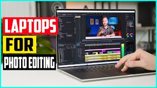 The 5 Best Laptops For Photo Editing in 2021