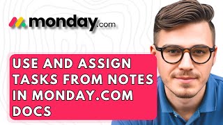 How To Use And Assign Tasks From Notes In Monday.com Docs [2026 Guide]