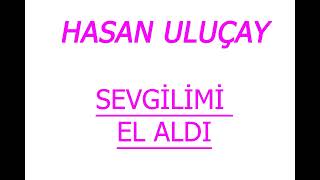 Hasan Uluçay Sevgimi El Aldı 2009