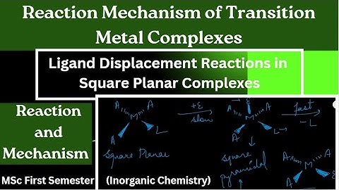 Ligand Displacement or Ligand Exchange Reactions in Square Planar Complexes (Hindi)
