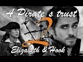 A Pirate&#39;s Trust 2 | Killian Jones (Hook) &amp; Elizabeth Swann