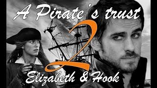A Pirates Trust 2 | Killian Jones (Hook) & Elizabeth Swann