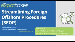 The Streamlined Procedure For Americans Abroad To File US Expat Taxes in 2022 or 2023 | Live Webinar