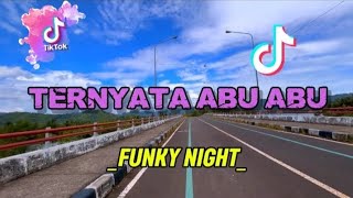 DJ TERNYATA ABU ABU 🌊 FUNKY NIGHT MARWAN PAPUTUNGAN REMIX!!