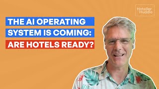 The AI Operating System is Coming: Are Hotels Ready?