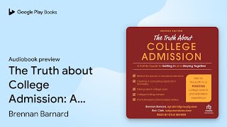 The Truth about College Admission: A Family… by Brennan Barnard · Audiobook preview