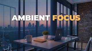 Soft Ambient Concentration | Long Study Sessions Without Interruption