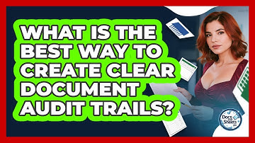 What Is The Best Way To Create Clear Document Audit Trails? - Docs and Sheets Pro