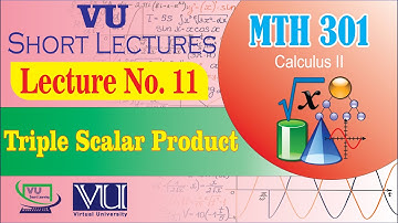 MTH301 Short  Lecture 11 | Triple Scalar Product | Calculus 2 | VU Smart Learning