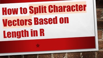How to Split Character Vectors Based on Length in R