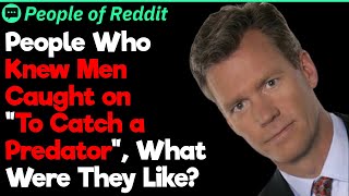 Do You Know Anyone Who's Been Featured On “To Catch a Predator”? Net Worth