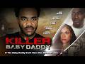 Killer Baby Daddy | If He Can't Have Her, Nobody Can | Full, Free Movie | Thriller