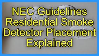 NEC Guidelines Residential Smoke Detector Placement Explained